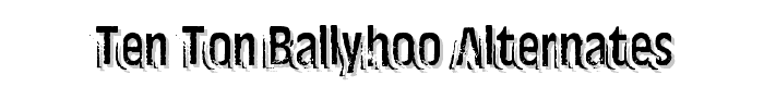 Ten Ton Ballyhoo Alternates font